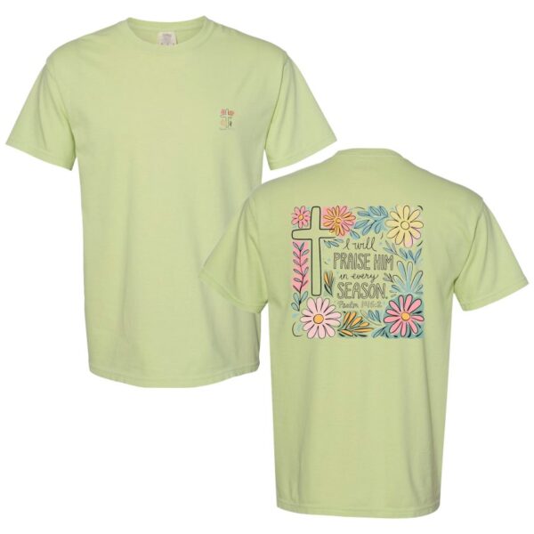 I will Praise Him in Every Season t-shirt in celedon green